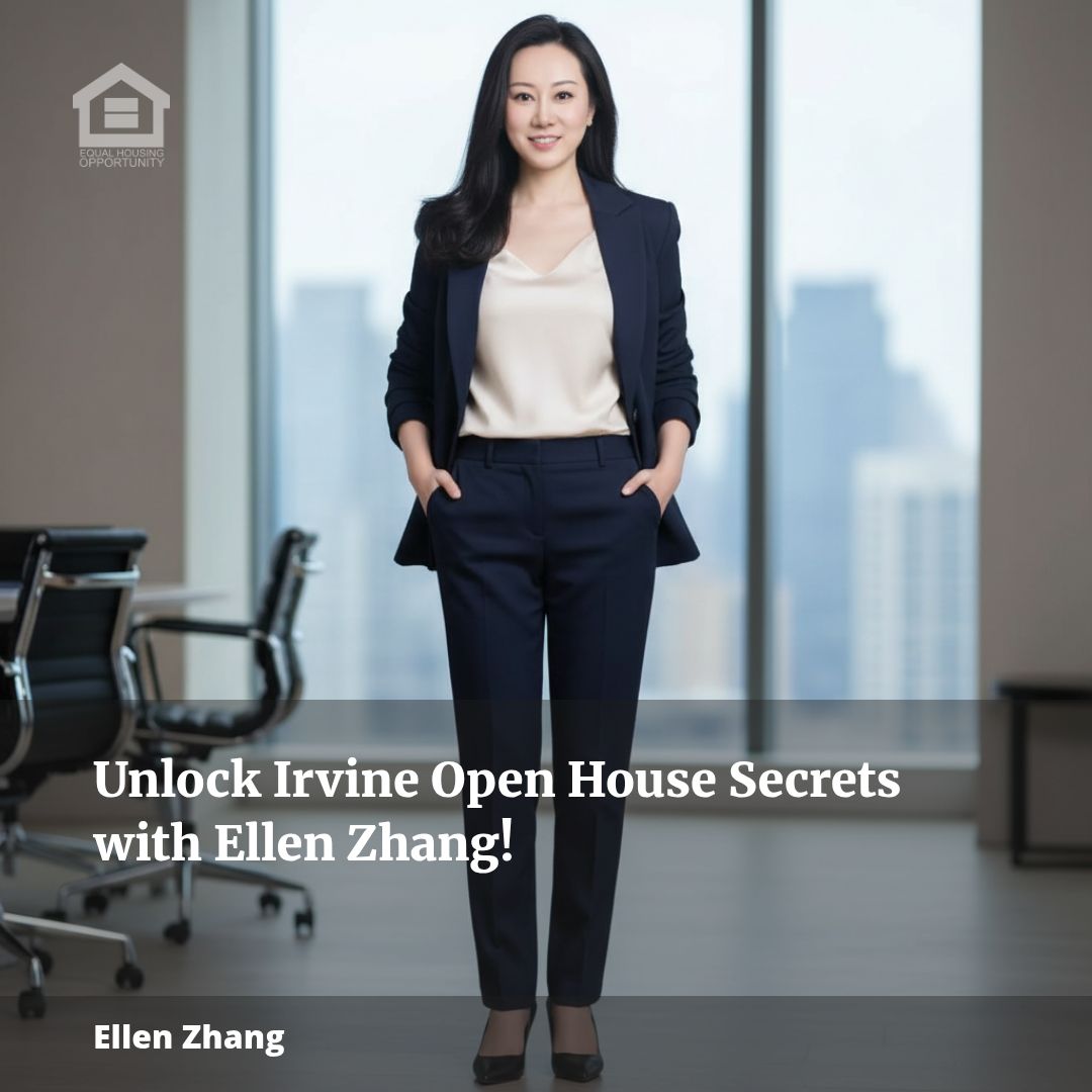 Unlock Irvine Open House Secrets with Ellen Zhang!